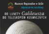 Wystawa „Od lunety Galileusza do teleskopów kosmicznych”