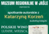 „Polskie wino. Ludzie, miejsca, historie.” Muzeum Regionalne w Jaśle zaprasza na spotkanie autorskie z Katarzyną Korzeń, autorką książki o tak wymownym tytule.