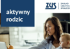 Nowe świadczenie ZUS: Aktywny rodzic – wnioski od października