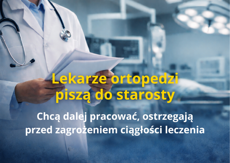 Lekarze ortopedzi piszą do starosty. Chcą dalej pracować, ostrzegają przed zagrożeniem ciągłości leczenia