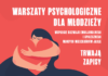 Trwają zapisy on-line na bezpłatne warsztaty psychologiczne dla młodzieży