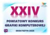 XXIV Powiatowy Konkurs Grafiki Komputerowej – Skołyszyn 2026